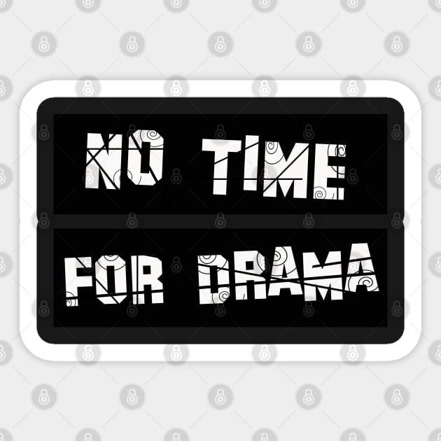 No Time for Drama Sticker by werdanepo